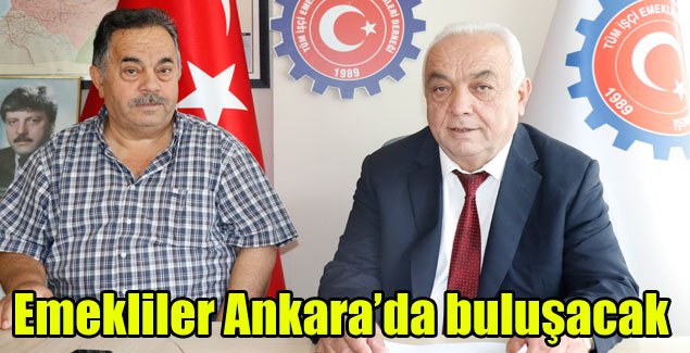 Emekliler Ankara da buluşacak